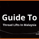 complete guide to face thread lifts in malaysia and kuala lumpur